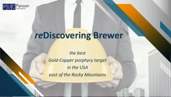 re Discovering Brewer  the best  Gold-Copper porphyry target  in the USA  east of the Rocky