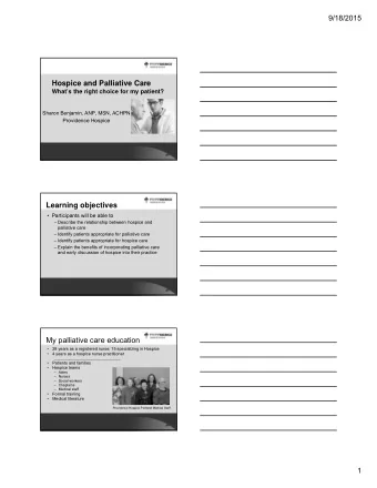 Hospice and Palliative Care  Whats the right choice for my patient?  Sharon Benjamin, ANP, MSN,