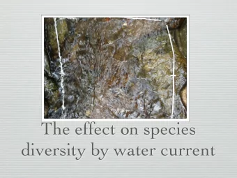 The effect on species  diversity by water current  Controlled Variables  Water depth  River bed