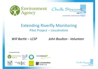 Extending Riverfly Monitoring Pilot Project  Lincolnshire Will Bartle  LCSP  John Boulton -