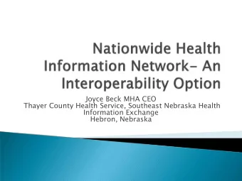 Joyce Beck MHA CEO  Thayer County Health Service, Southeast Nebraska Health  Information Exchange