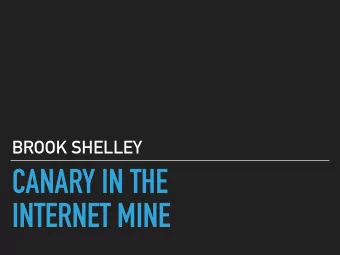 CANARY IN THE  INTERNET MINE  WHO IS THIS TALK FOR?  FOLKS WHO:  make applications or websites