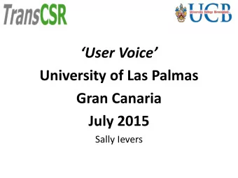 Gran Canaria  July 2015  Sally Ievers  UCB works closely with the University of Las Palmas  in Gran