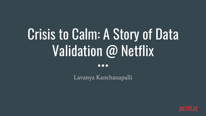 crisis to calm a story of data validation netflix