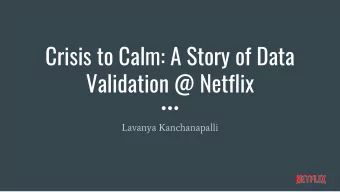 Crisis to Calm: A Story of Data  Validation @ Netflix  Lavanya Kanchanapalli  Rollback data