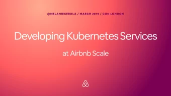 Developing Kubernetes Services  at Airbnb Scale  @MELANIECEBULA  What is kubernetes?