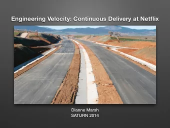 Engineering Velocity: Continuous Delivery at Netflix  Dianne Marsh  SATURN 2014  en-gi-neer-ing +