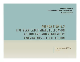 AGENDA ITEM G.3  FIVE-YEAR CATCH SHARE FOLLOW-ON  ACTION FMP AND REGULATORY  AMENDMENTS  FINAL