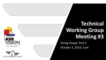 Technical  Working Group  Meeting #3  Diving Deeper Part II  October 2, 2019, 5 pm  Technical