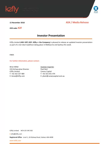 Investor Presentation K2fly Limited ( ASX: K2F ) ( K2F , K2fly or the Company ) is pleased to