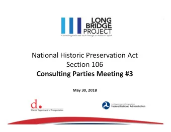 National Historic Preservation Act  Section 106  Consulting Parties Meeting #3  May 30, 2018