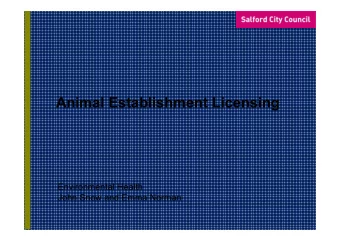 Animal Establishment Licensing  Environmental Health  John Snow and Emma Norman  Regulation of
