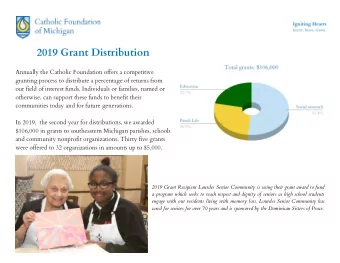 2019 Grant Distribution  Annually the Catholic Foundation offers a competitive  granting process to