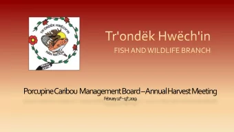 Porcupine Caribou  Management Board  Annual Harvest Meeting th  th ,  F  e  b  ru  ary  12  1