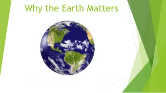 Why the Earth Matters  Earth is the only planet viable for life  Venus is too hot and is a  Mars?