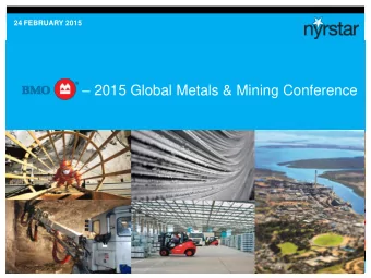 2015 Global Metals &amp; Mining Conference  Important Notice    This presentation has been