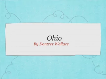 Ohio  By Dontrez Wallace  Introduction  Did you know that Ohio is a pretty big state?  Ohio has a
