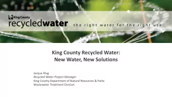 King County Recycled Water:  New Water, New Solutions  Jacque Klug  Recycled Water Project Manager