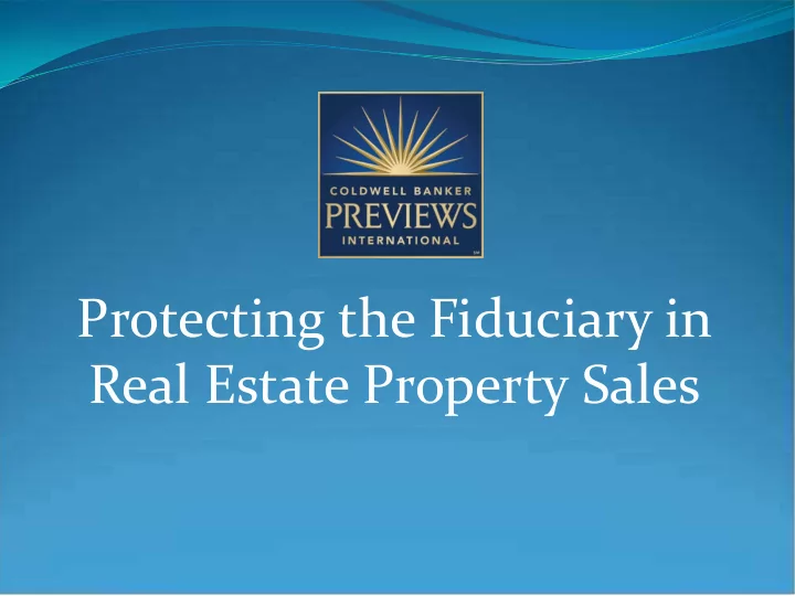 protecting the fiduciary in real estate property sales
