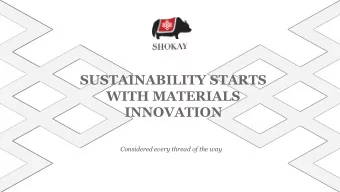 SUSTAINABILITY STARTS  WITH MATERIALS  INNOVATION  Considered every thread of the way  History of