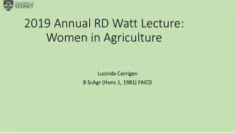 2019 Annual RD Watt Lecture:  Women in Agriculture  Lucinda Corrigan  B ScAgr (Hons 1, 1981) FAICD