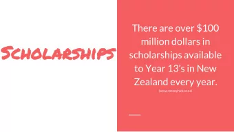 Sc  Schol  olar  arsh  ships  ips  scholarships available  to Year 13s in New  Zealand every