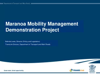 Maranoa Mobility Management  Demonstration Project  Belinda Lewis, Director (Policy and