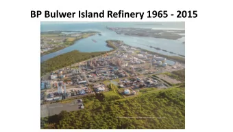 BP Bulwer Island Refinery 1965 - 2015  Good evening everyone and thanks for attending.  It is my