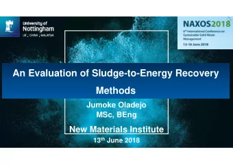 An Evaluation of Sludge-to-Energy Recovery  Methods  Jumoke Oladejo  MSc, BEng  New Materials