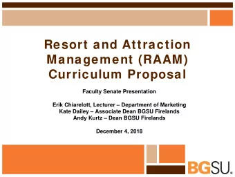 Resort and Attraction  Management (RAAM)  Curriculum Proposal  Faculty Senate Presentation  Erik