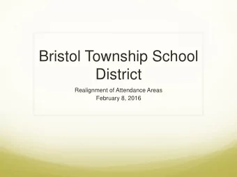 Bristol Township School  District  Realignment of Attendance Areas  February 8, 2016  Current