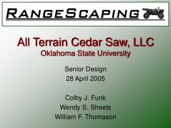 All Terrain Cedar Saw, LLC  Oklahoma State University  Senior Design  28 April 2005  Colby J. Funk