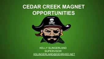 CEDAR CREEK MAGNET  OPPORTUNITIES  KELLY SLINGERLAND  SUPERVISOR  KSLINGERLAND@GEHRHSD.NET  E  N