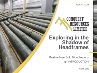 Headframes  Golden Rose Gold Mine Property  an INTRODUCTION  March 2019  DISCLAIMER AND FORWARD