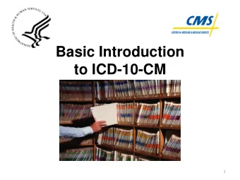 Basic Introduction  to ICD-10-CM  1  Pat Brooks, RHIA  Senior Technical Advisor  Hospital and