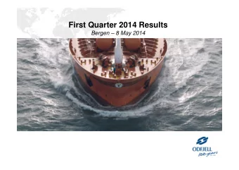 First Quarter 2014 Results  Bergen  8 May 2014  Agenda    Highlights    Financials