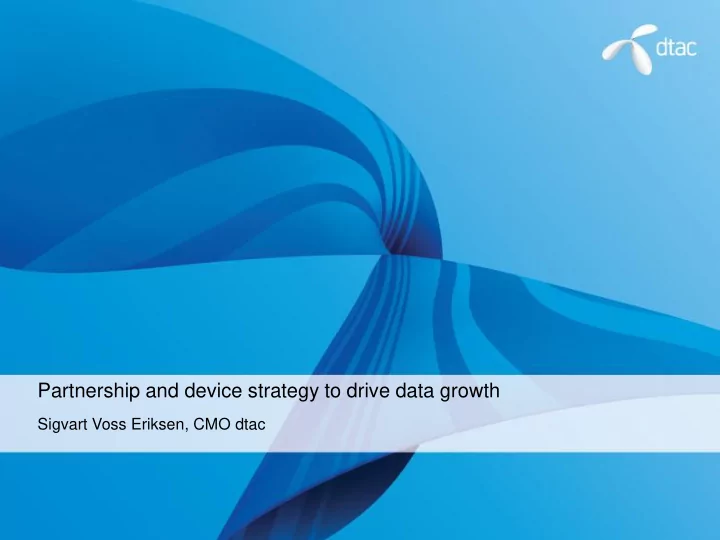 partnership and device strategy to drive data growth
