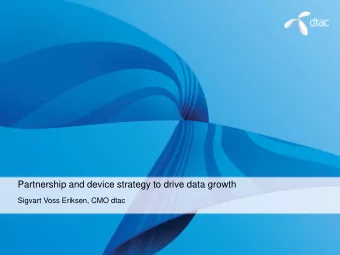 Partnership and device strategy to drive data growth  Sigvart Voss Eriksen, CMO dtac  disclaim