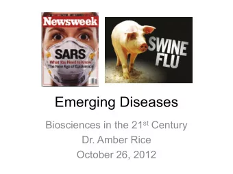 Emerging Diseases Biosciences in the 21 st Century  Dr. Amber Rice  October 26, 2012  Outline