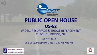 PUBLIC OPEN HOUSE US-62  WIDEN, RESURFACE &amp; BRIDGE REPLACEMENT  THROUGH BRIGGS, OK JUNE 1 ST ,