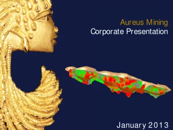 Aureus Mining  Corporate Presentation  January 2013  Disclaimer Certain information contained in