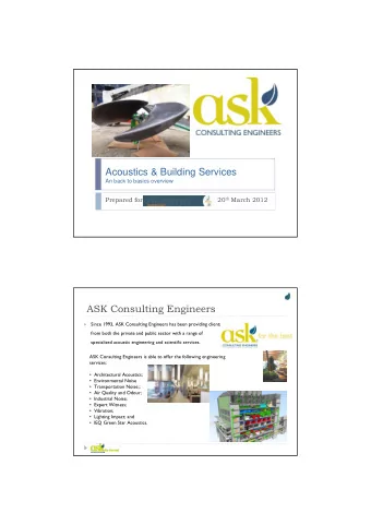 Acoustics &amp; Building Services  An back to basics overview  Prepared for 20 th March 2012  ASK
