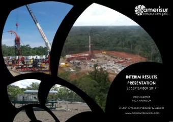 INTERIM RESULTS  PRESENTATION  25 SEPTEMBER 2017  JOHN WARDLE  NICK HARRISON  A Latin American
