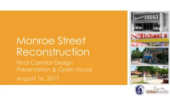 Reconstruction  Final Corridor Design  Presentation &amp; Open House  August 16, 2017  Thank you to