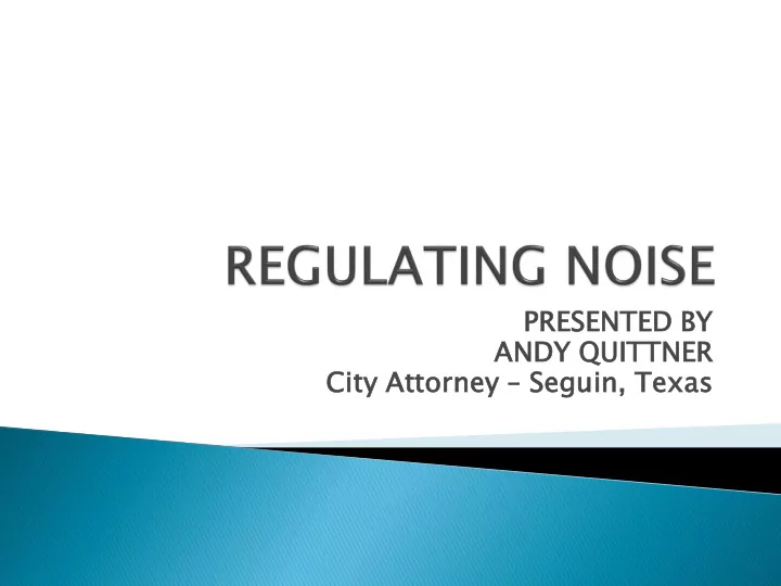presen sented ted by andy y quittn tner er city attor