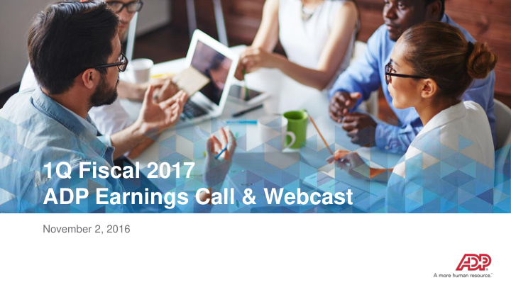 1q fiscal 2017 adp earnings call webcast