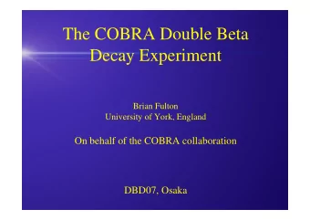 The COBRA Double Beta  Decay Experiment  Brian Fulton  University of York, England  On behalf of