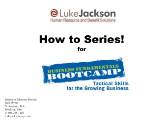 How to Series!  for  Stephanie Messina Sewade  Jack Myers  N. Andover, MA  Brockton, MA  P: