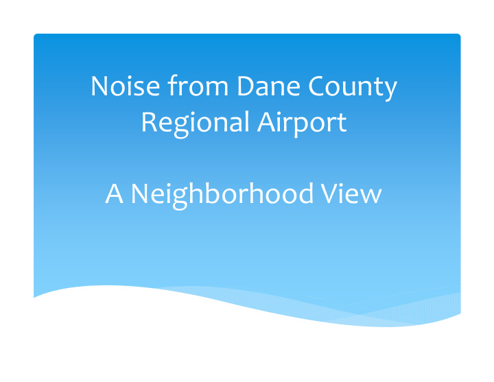 noise from dane county regional airport a neighborhood