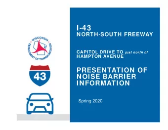I-43  NORTH-SOUTH FREEWAY CAPITOL DRIVE TO just north of  HAMPTON AVENUE  PRESENTATION OF  NOISE